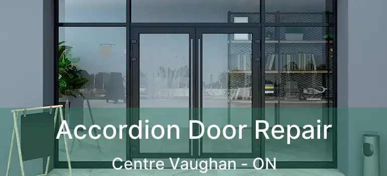 Accordion Door Repair Centre Vaughan - ON