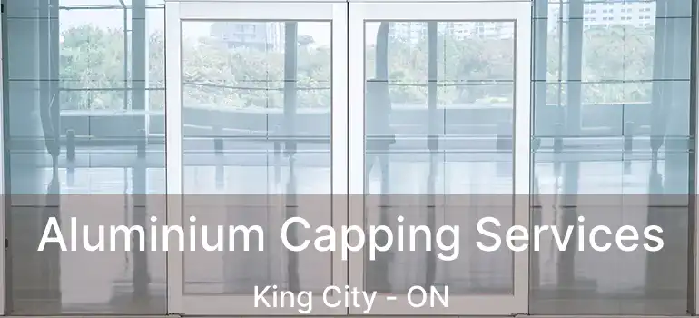  Aluminium Capping Services King City - ON