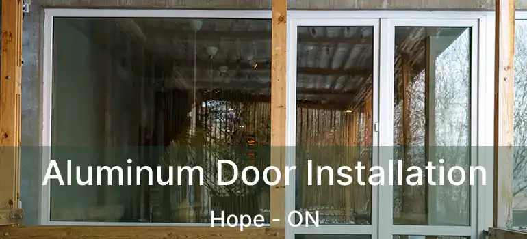 Aluminum Door Installation Hope - ON