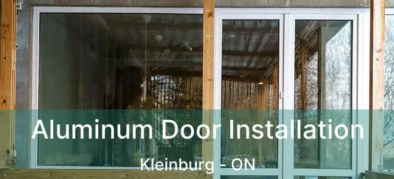 Aluminum Door Installation Kleinburg - ON