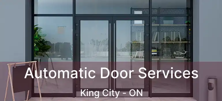 Automatic Door Services King City - ON