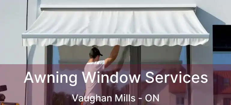  Awning Window Services Vaughan Mills - ON