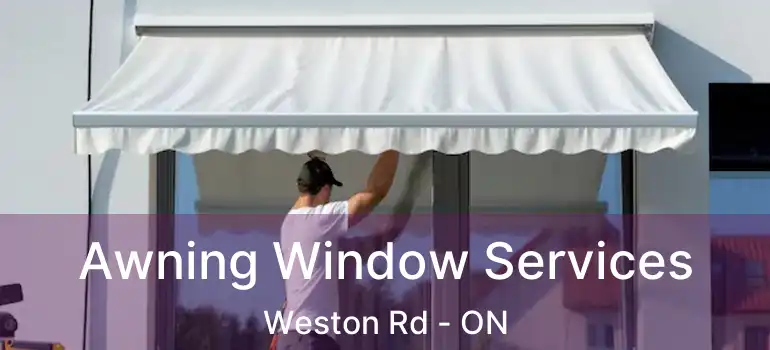  Awning Window Services Weston Rd - ON