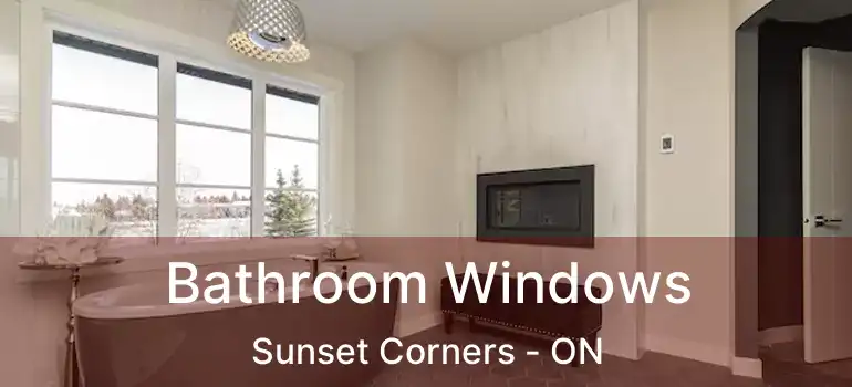  Bathroom Windows Sunset Corners - ON