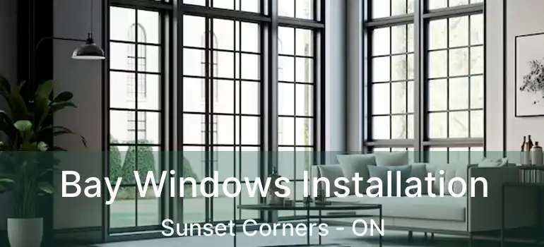  Bay Windows Installation Sunset Corners - ON