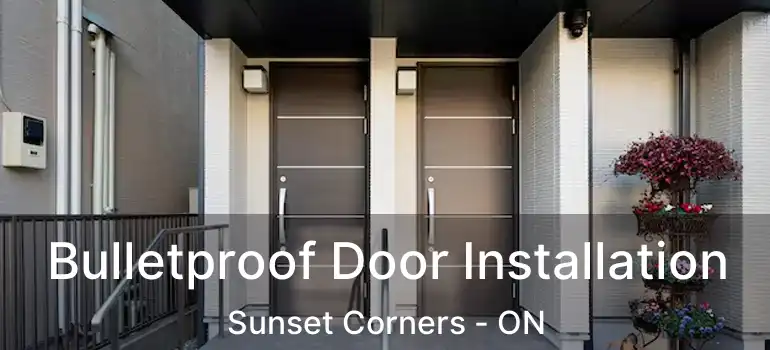  Bulletproof Door Installation Sunset Corners - ON