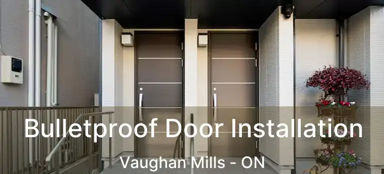  Bulletproof Door Installation Vaughan Mills - ON