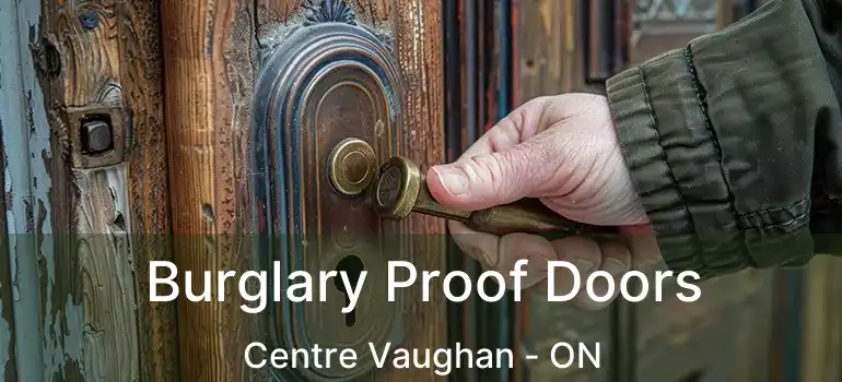  Burglary Proof Doors Centre Vaughan - ON