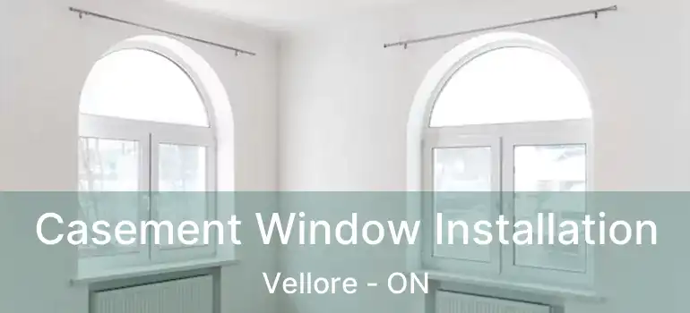 Casement Window Installation Vellore - ON