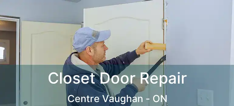 Closet Door Repair Centre Vaughan - ON