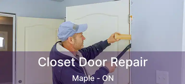 Closet Door Repair Maple - ON
