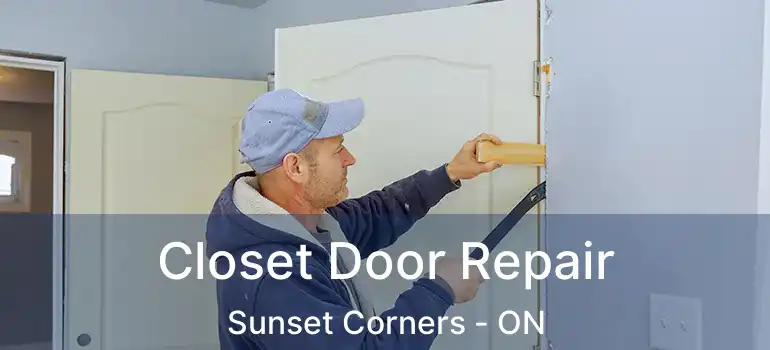 Closet Door Repair Sunset Corners - ON