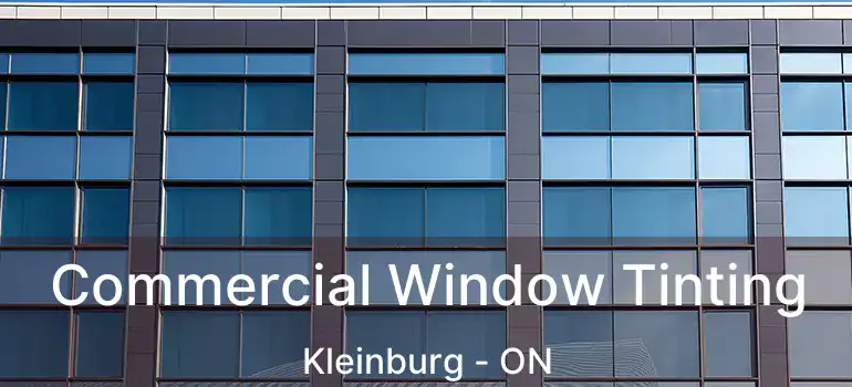 Commercial Window Tinting Kleinburg - ON