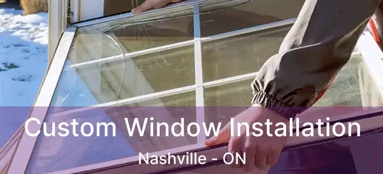 Custom Window Installation Nashville - ON