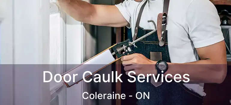 Door Caulk Services Coleraine - ON