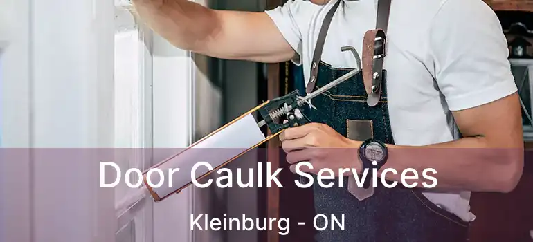 Door Caulk Services Kleinburg - ON