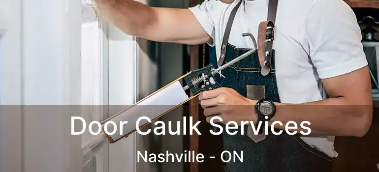 Door Caulk Services Nashville - ON
