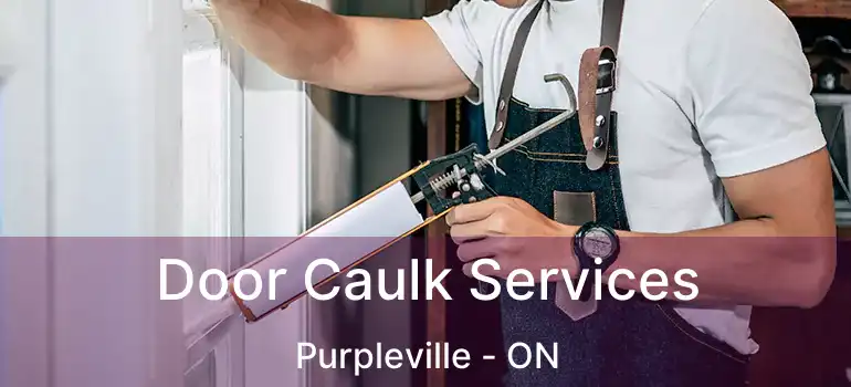 Door Caulk Services Purpleville - ON
