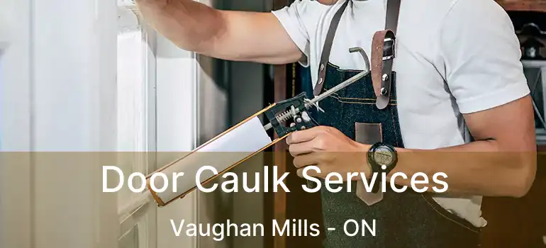 Door Caulk Services Vaughan Mills - ON