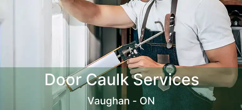 Door Caulk Services Vaughan - ON