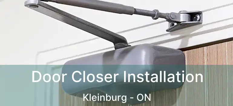  Door Closer Installation Kleinburg - ON