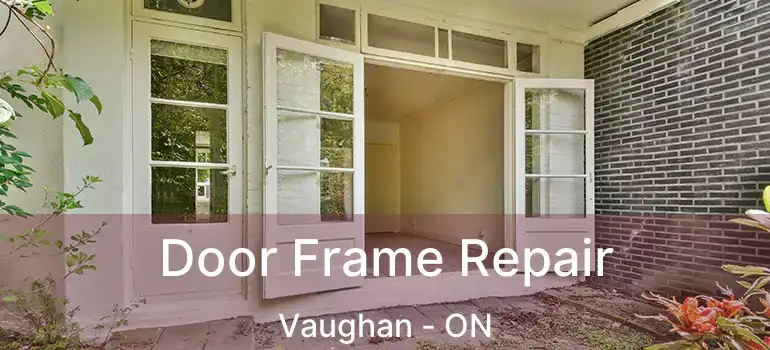  Door Frame Repair Vaughan - ON