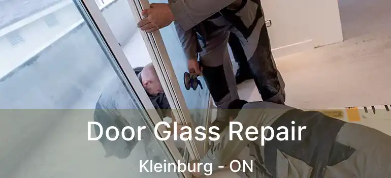Door Glass Repair Kleinburg - ON