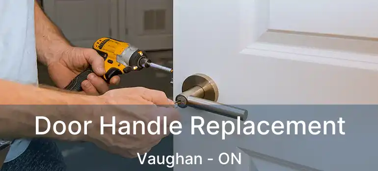 Door Handle Replacement Vaughan - ON