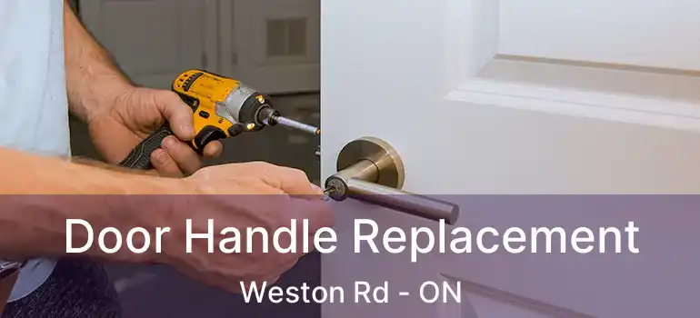  Door Handle Replacement Weston Rd - ON