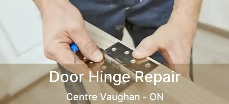 Door Hinge Repair Centre Vaughan - ON