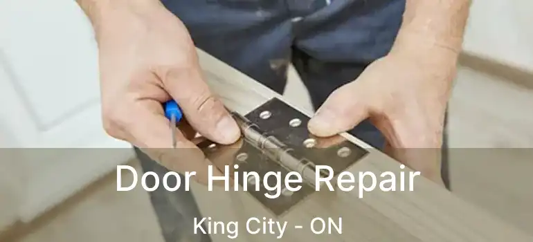 Door Hinge Repair King City - ON