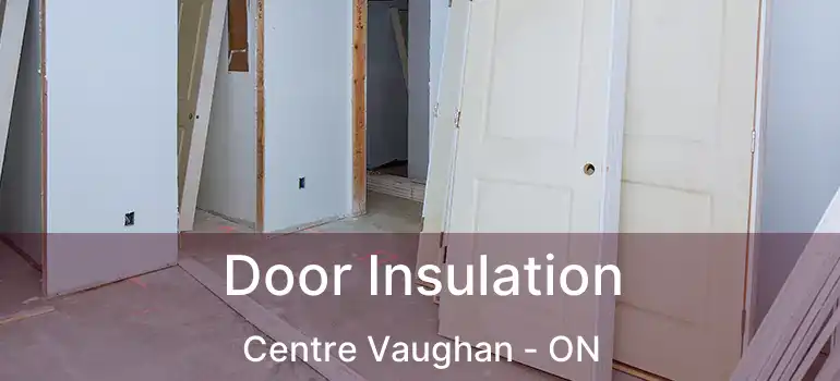  Door Insulation Centre Vaughan - ON
