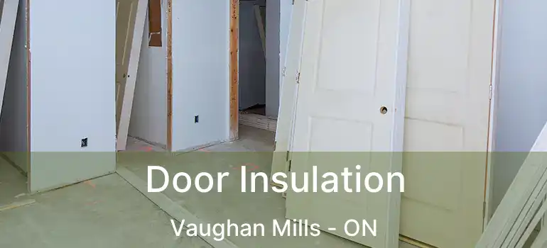  Door Insulation Vaughan Mills - ON