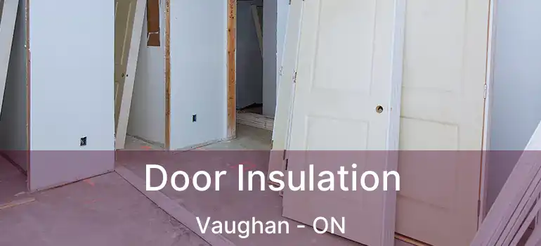  Door Insulation Vaughan - ON