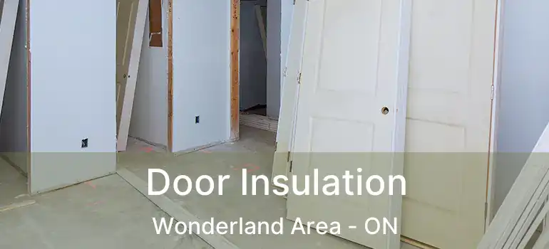  Door Insulation Wonderland Area - ON