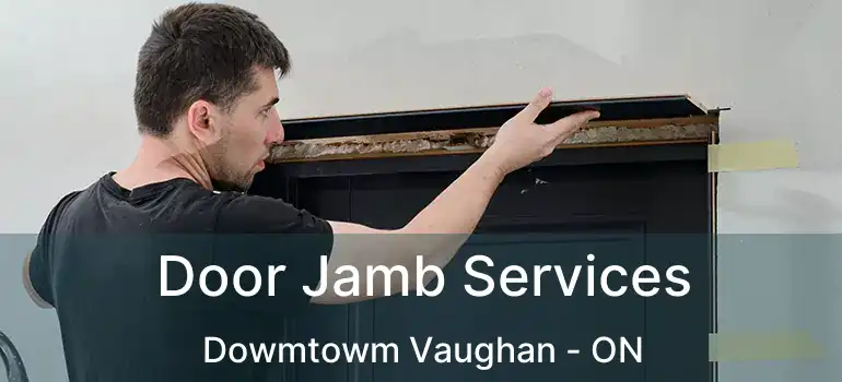  Door Jamb Services Dowmtowm Vaughan - ON