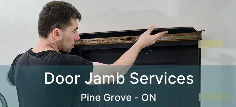  Door Jamb Services Pine Grove - ON
