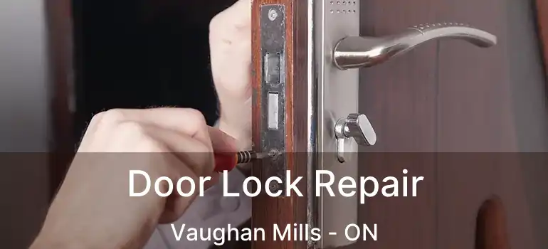 Door Lock Repair Vaughan Mills - ON