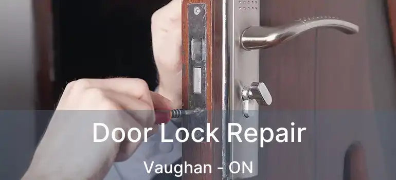 Door Lock Repair Vaughan - ON