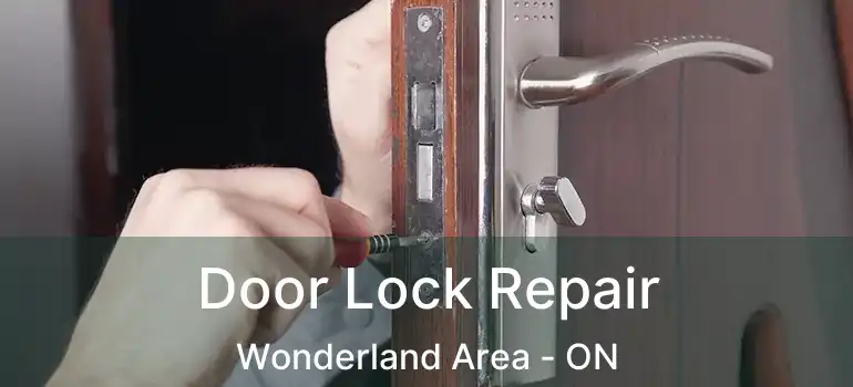 Door Lock Repair Wonderland Area - ON