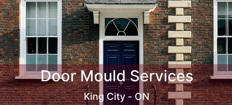  Door Mould Services King City - ON