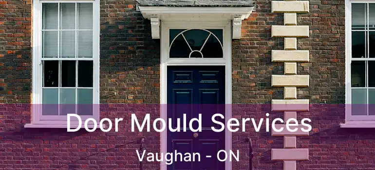  Door Mould Services Vaughan - ON