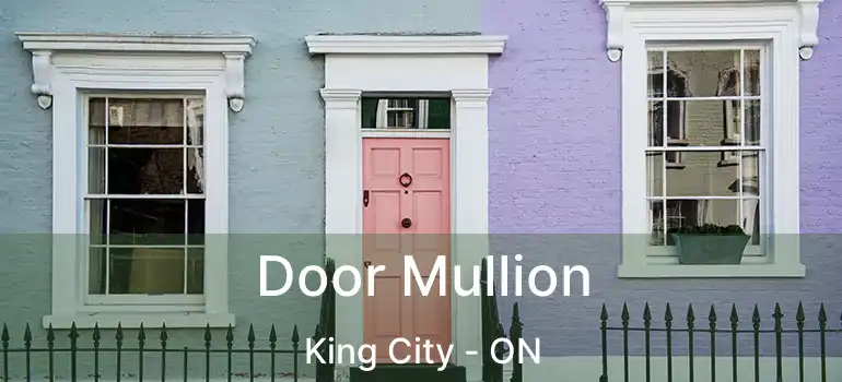  Door Mullion King City - ON