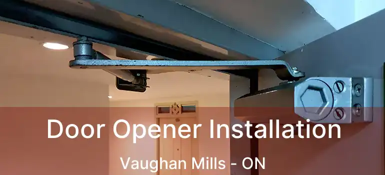  Door Opener Installation Vaughan Mills - ON