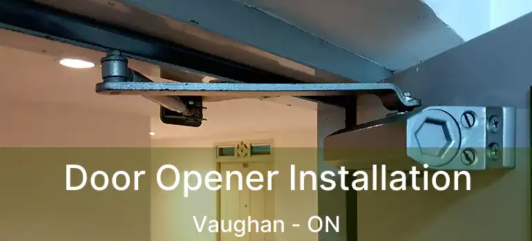  Door Opener Installation Vaughan - ON