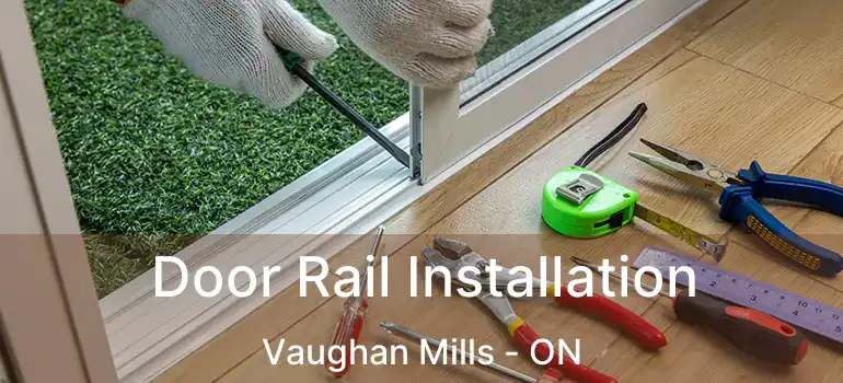  Door Rail Installation Vaughan Mills - ON