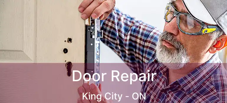 Door Repair King City - ON