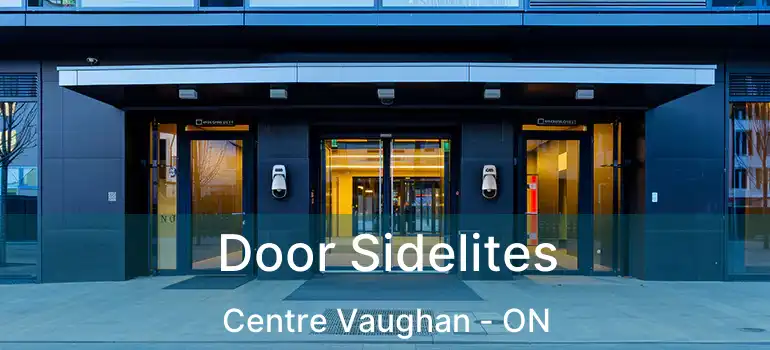  Door Sidelites Centre Vaughan - ON