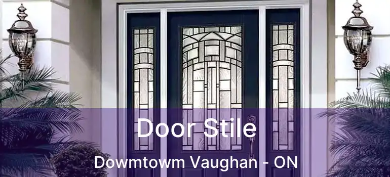  Door Stile Dowmtowm Vaughan - ON