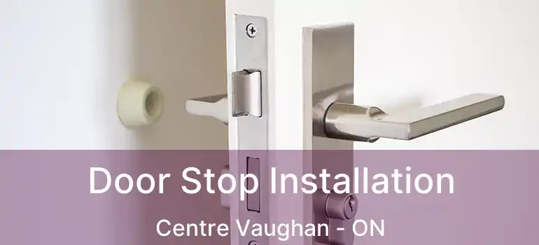  Door Stop Installation Centre Vaughan - ON